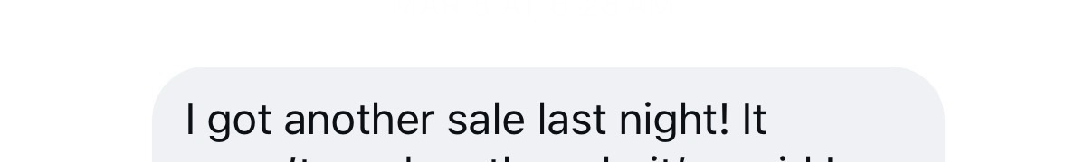 Student message: I got another sale last night!